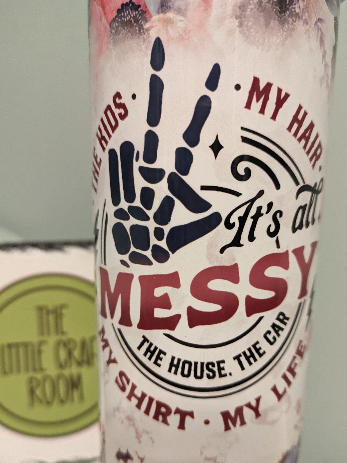 Mum tumbler. Stressed mum. It's all messy. Mental health quotes. Positivity tumbler. 20oz skinny tumbler.