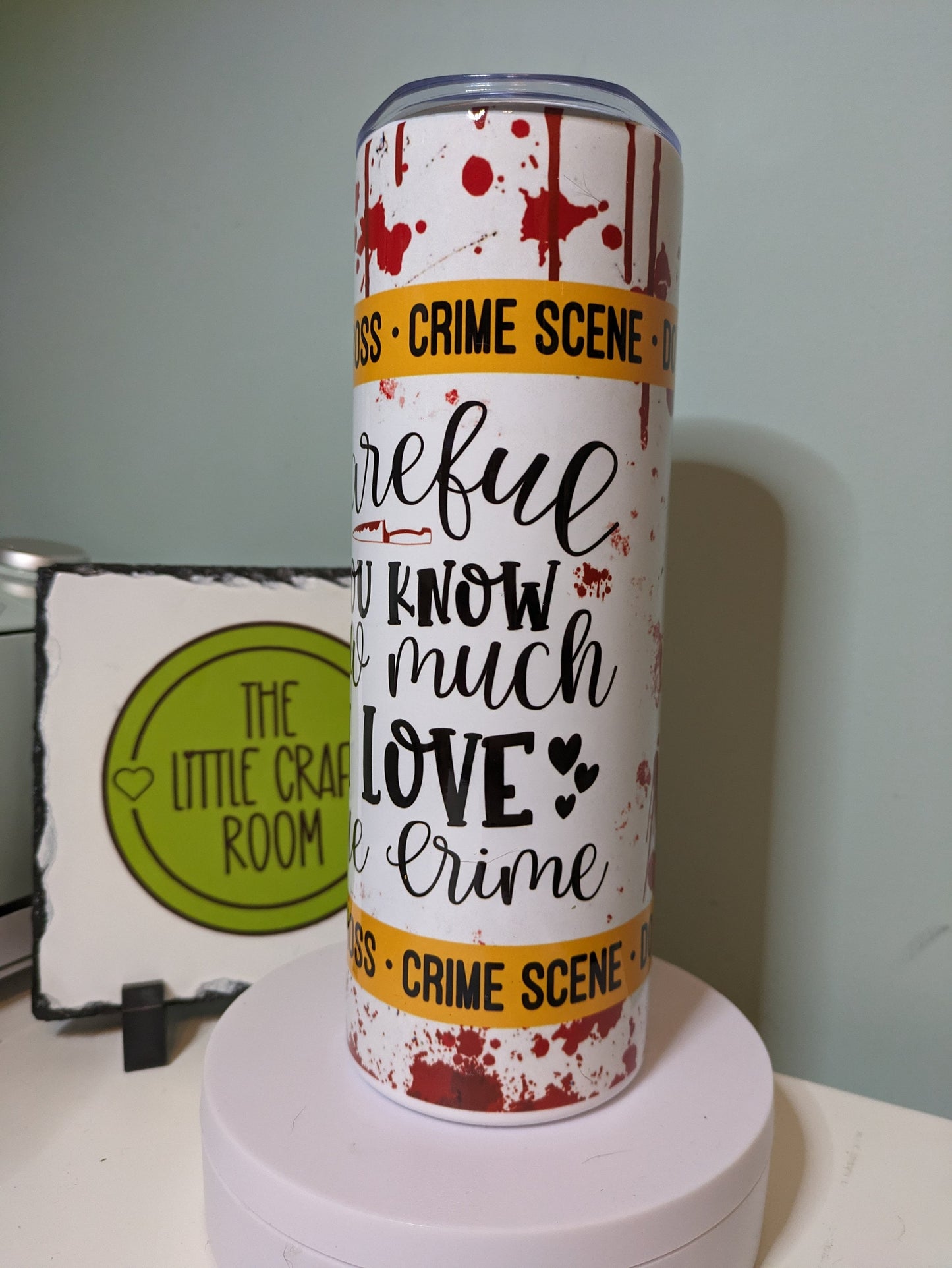 Careful you know how much I love true crime TV show skinny tumbler gift