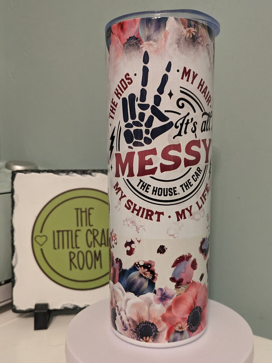 Mum tumbler. Stressed mum. It&#39;s all messy. Mental health quotes. Positivity tumbler. 20oz skinny tumbler.