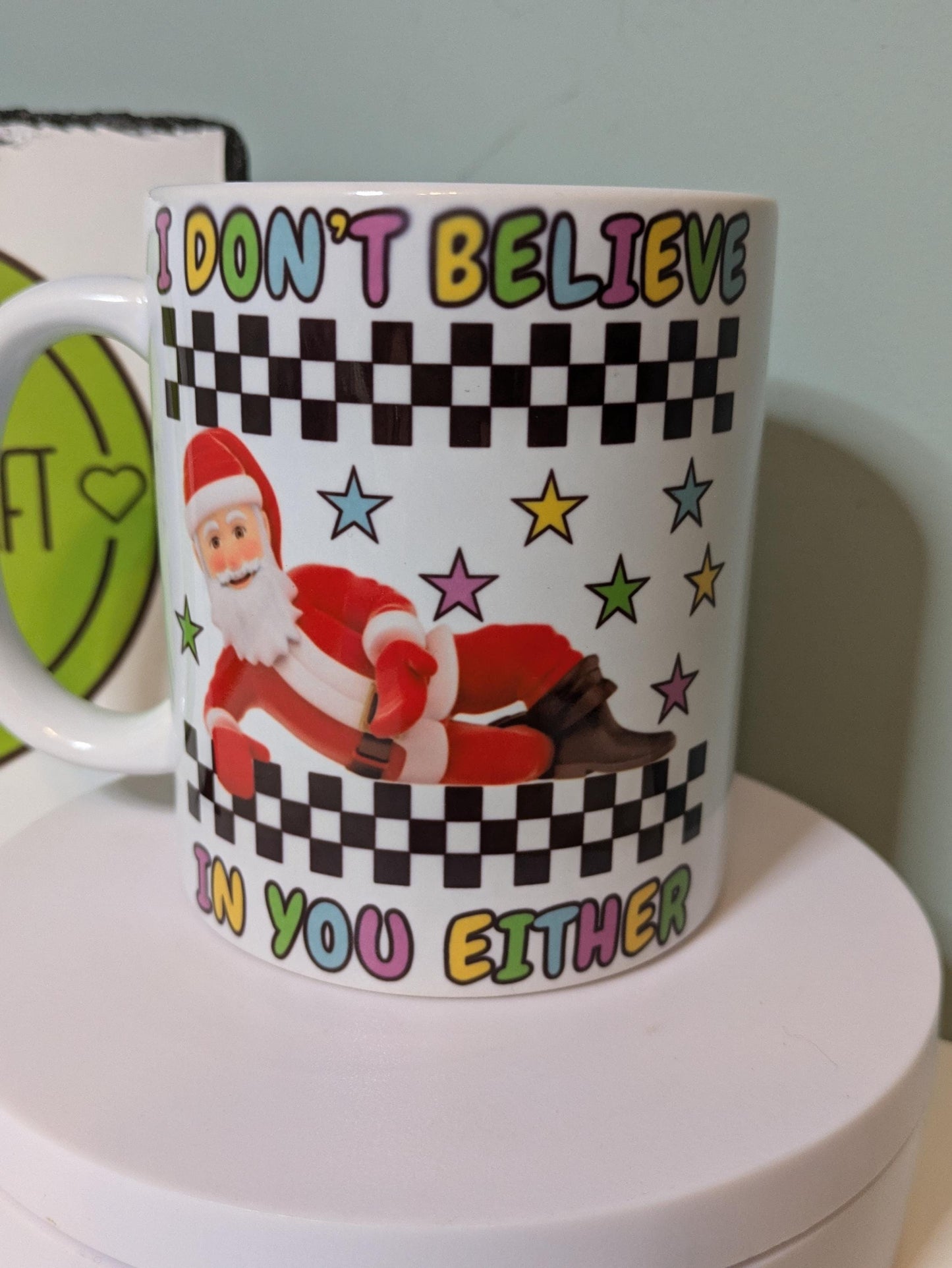 I don't believe in you either . Father christmas. Secret santat. Meme mug. Funny mug. Coffee cup