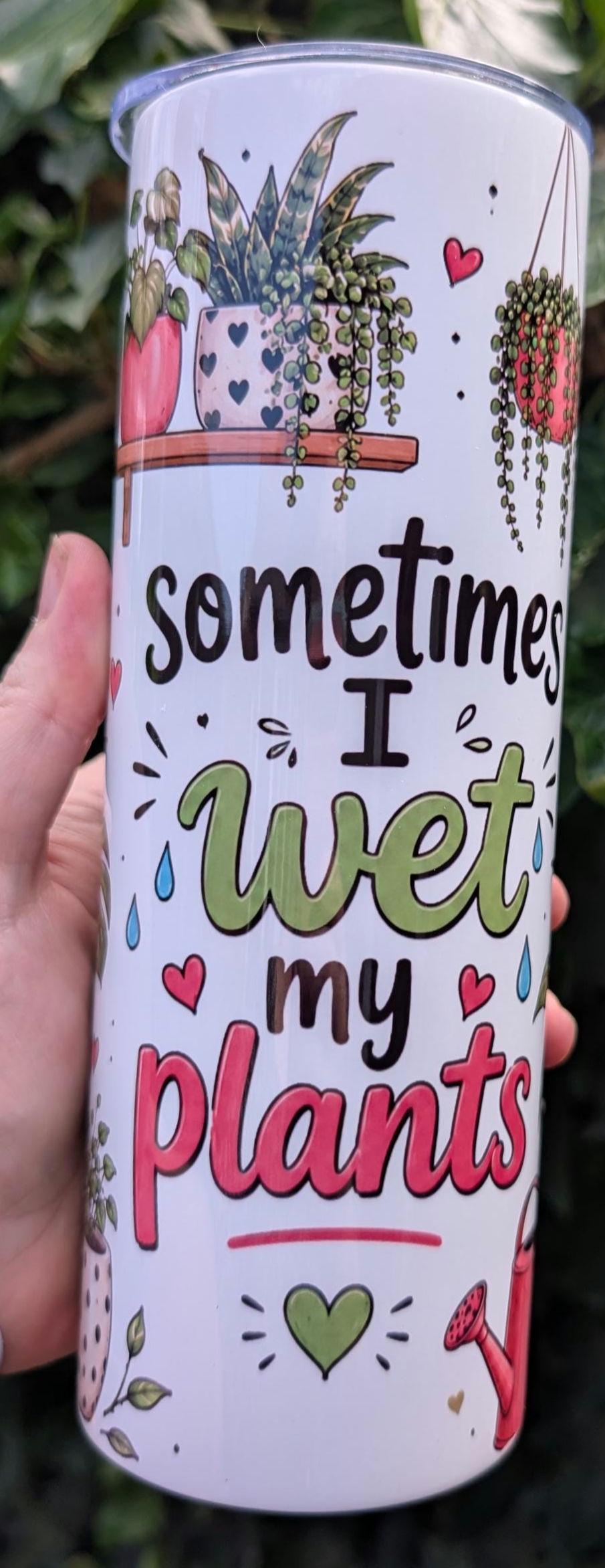 20oz Sometimes I wet my plants  – Stainless Steel Insulated Travel Mug