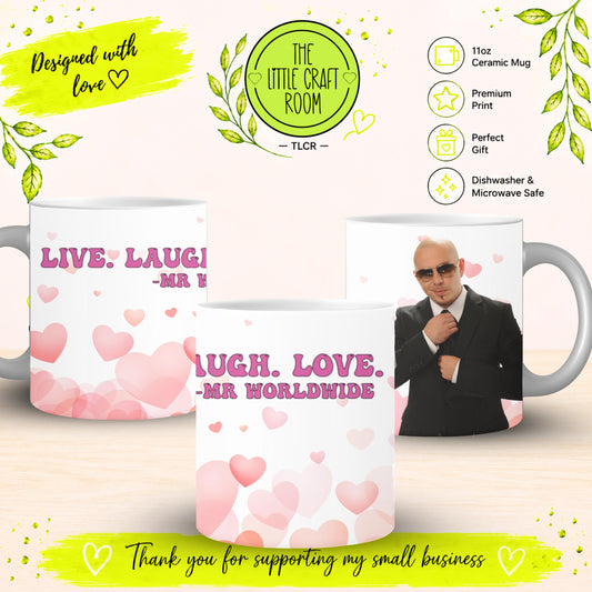 Mr Worldwide Live Laugh Love Mug